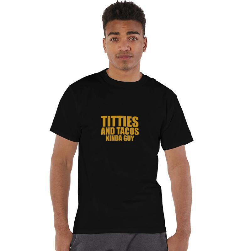 Titties And Tacos Kinda Guy