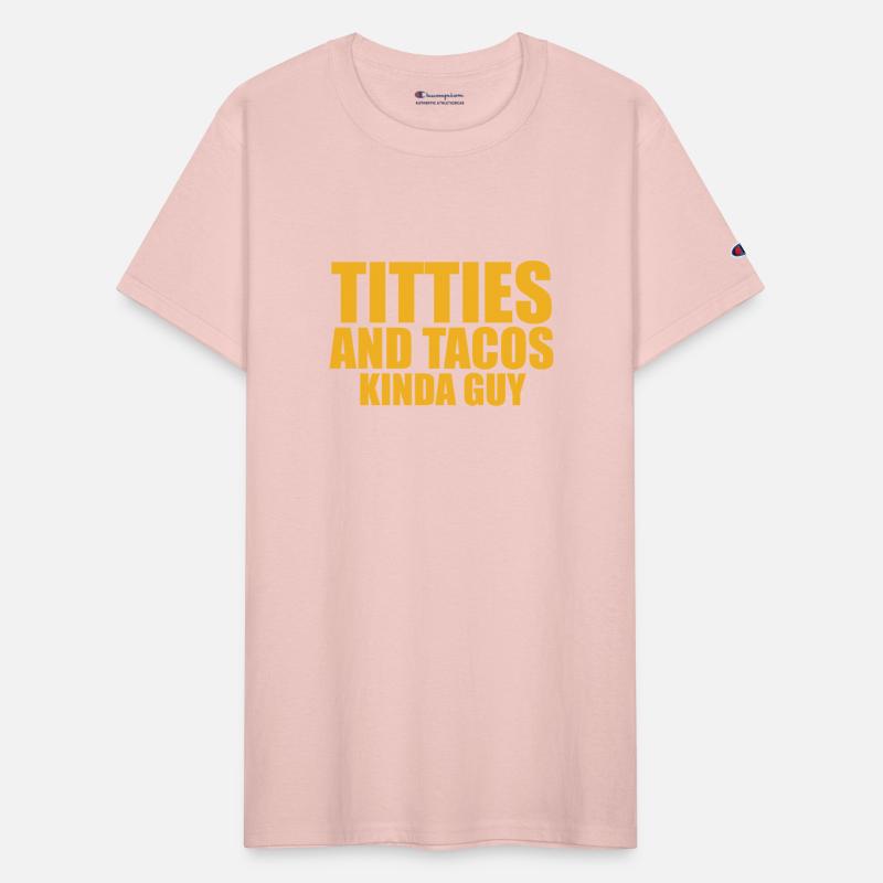 Titties And Tacos Kinda Guy