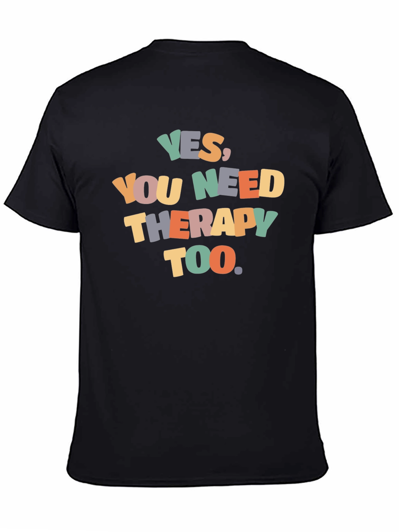 Yes You Need Therapy Too Graphic T-Shirt