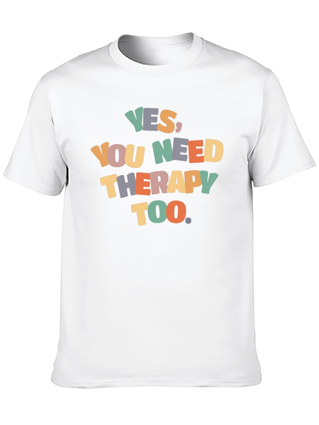 Yes You Need Therapy Too Graphic T-Shirt