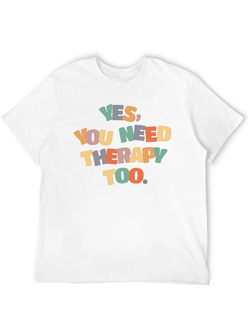 Yes You Need Therapy Too Graphic T-Shirt