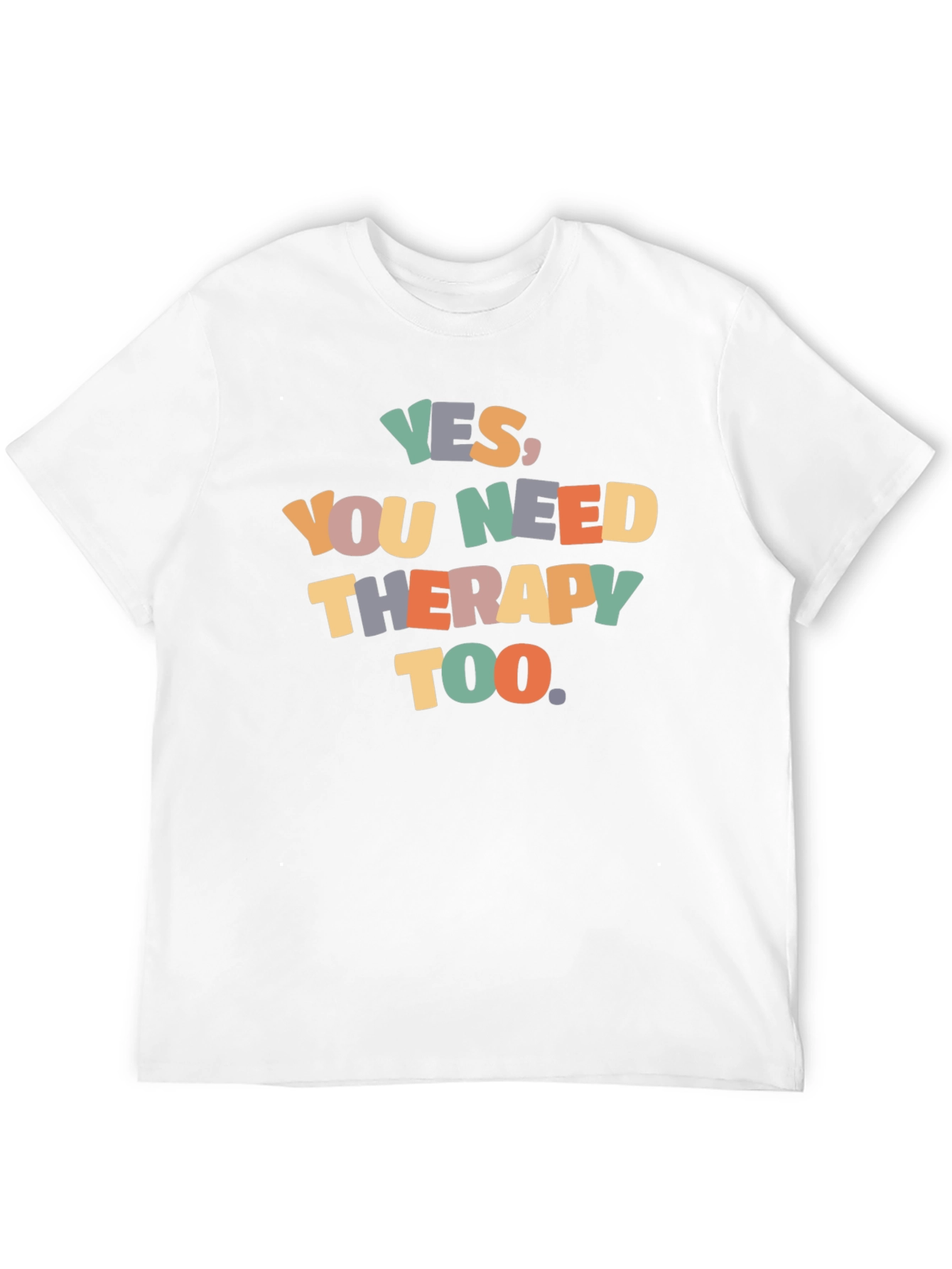 Yes You Need Therapy Too Graphic T-Shirt