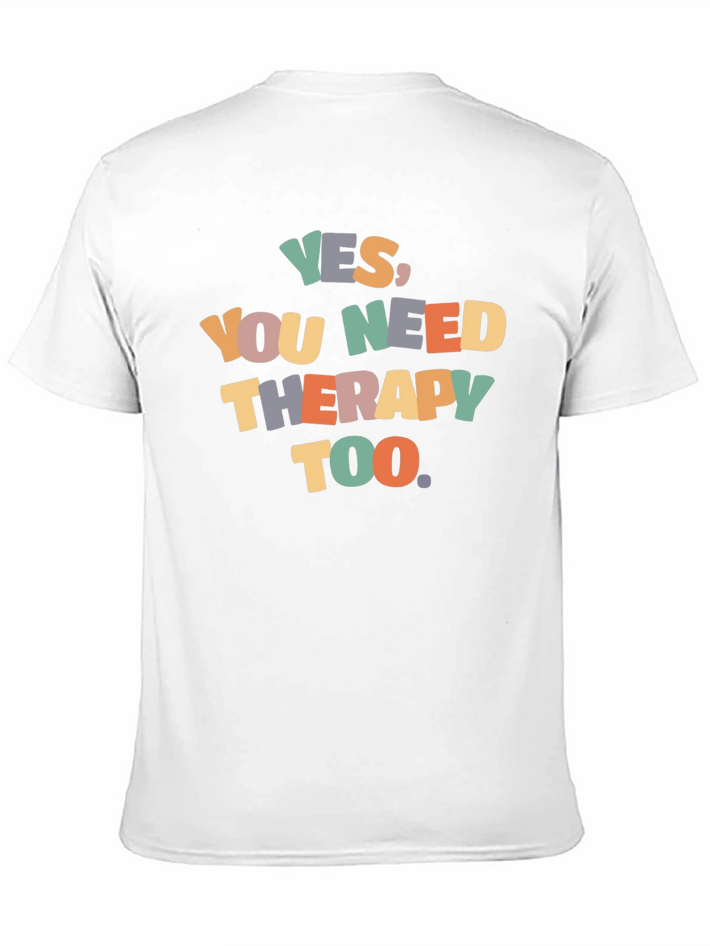 Yes You Need Therapy Too Graphic T-Shirt