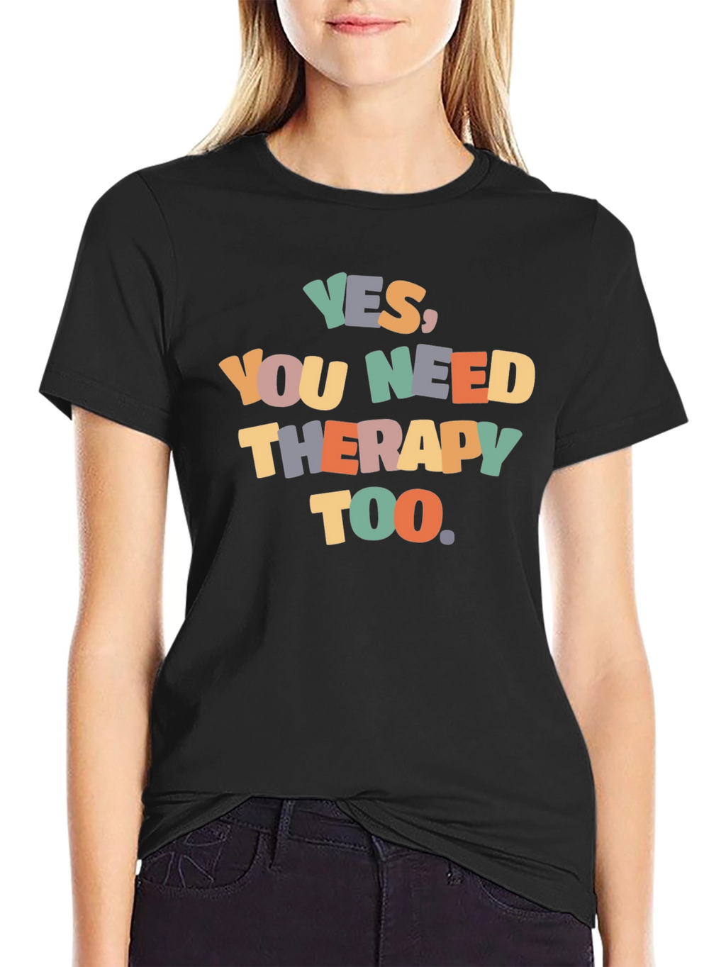 Yes You Need Therapy Too Graphic T-Shirt