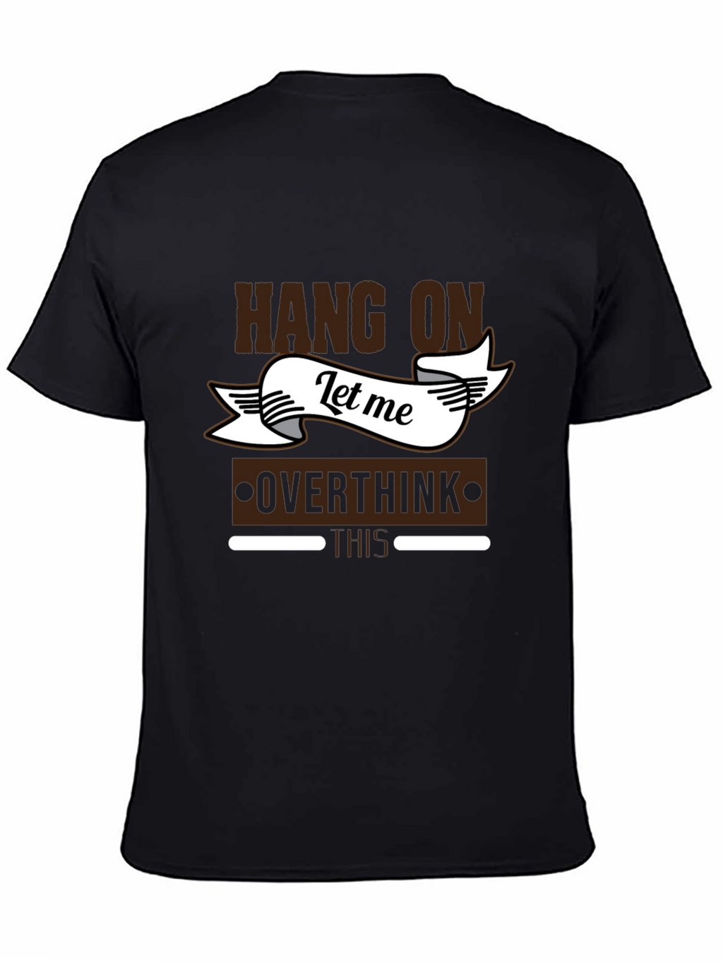 Hang On Let Me Overthink This T-Shirt