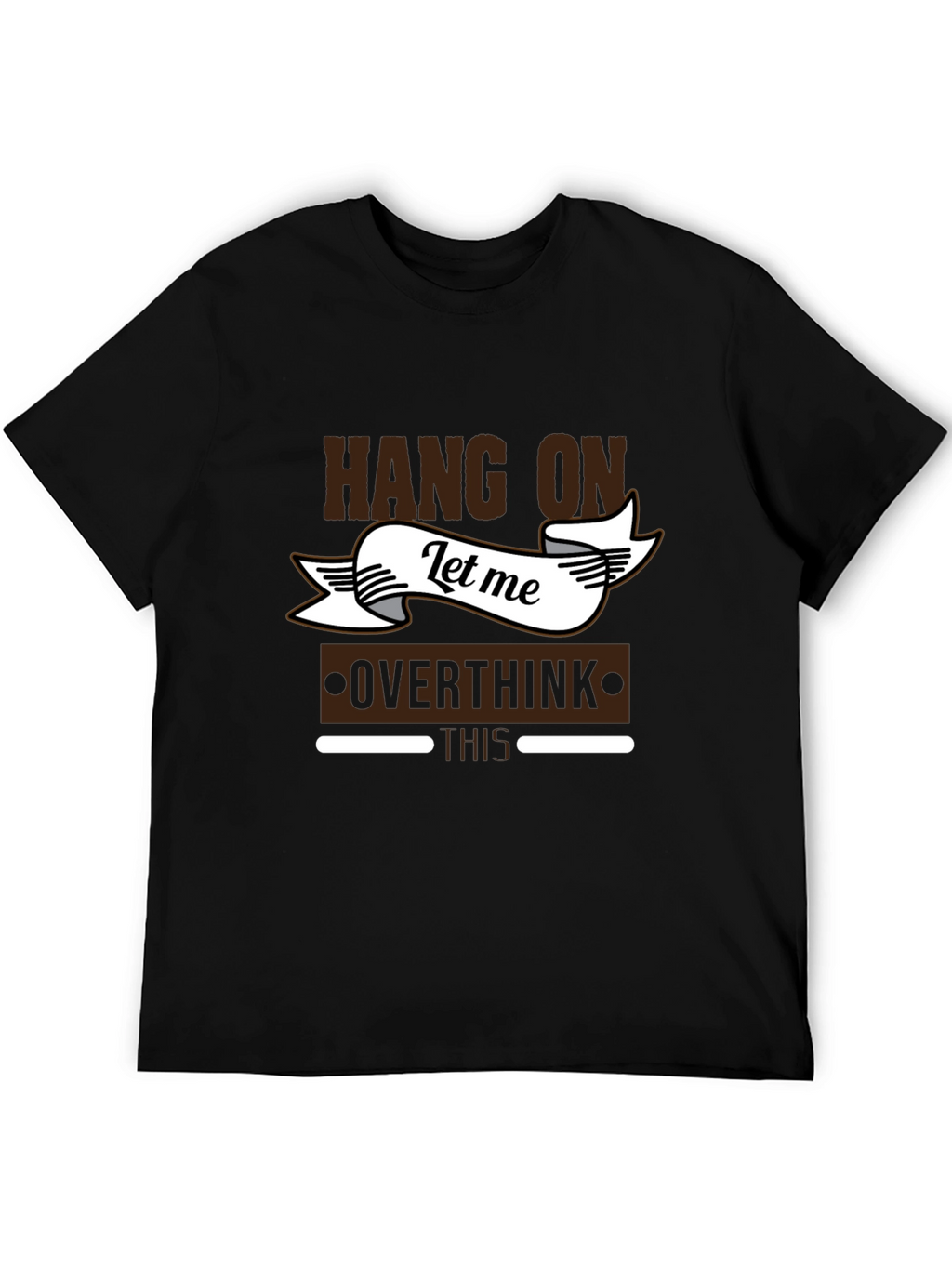 Hang On Let Me Overthink This T-Shirt