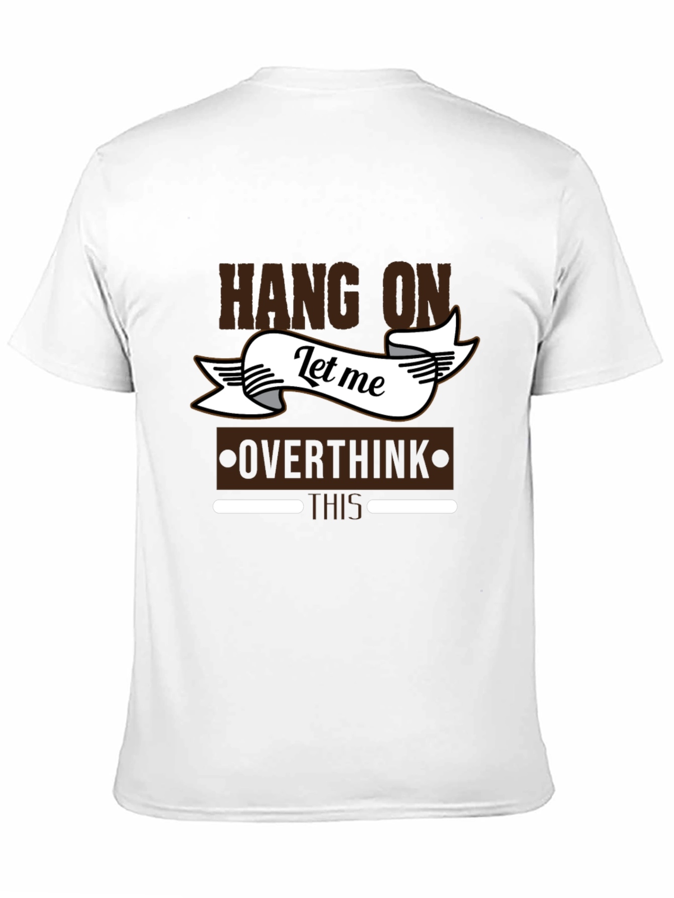 Hang On Let Me Overthink This T-Shirt