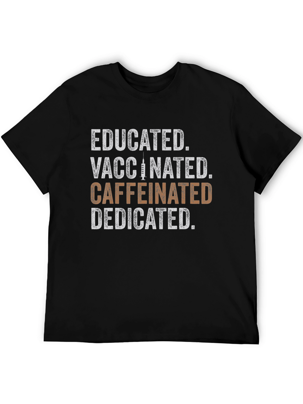 Educated Vaccinated Caffeinated Dedicated Graphic Tee