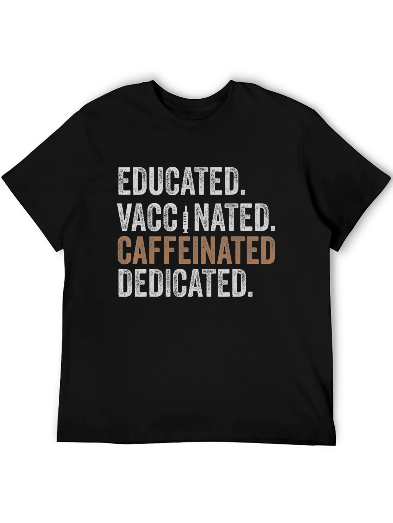 Educated Vaccinated Caffeinated Dedicated Graphic Tee
