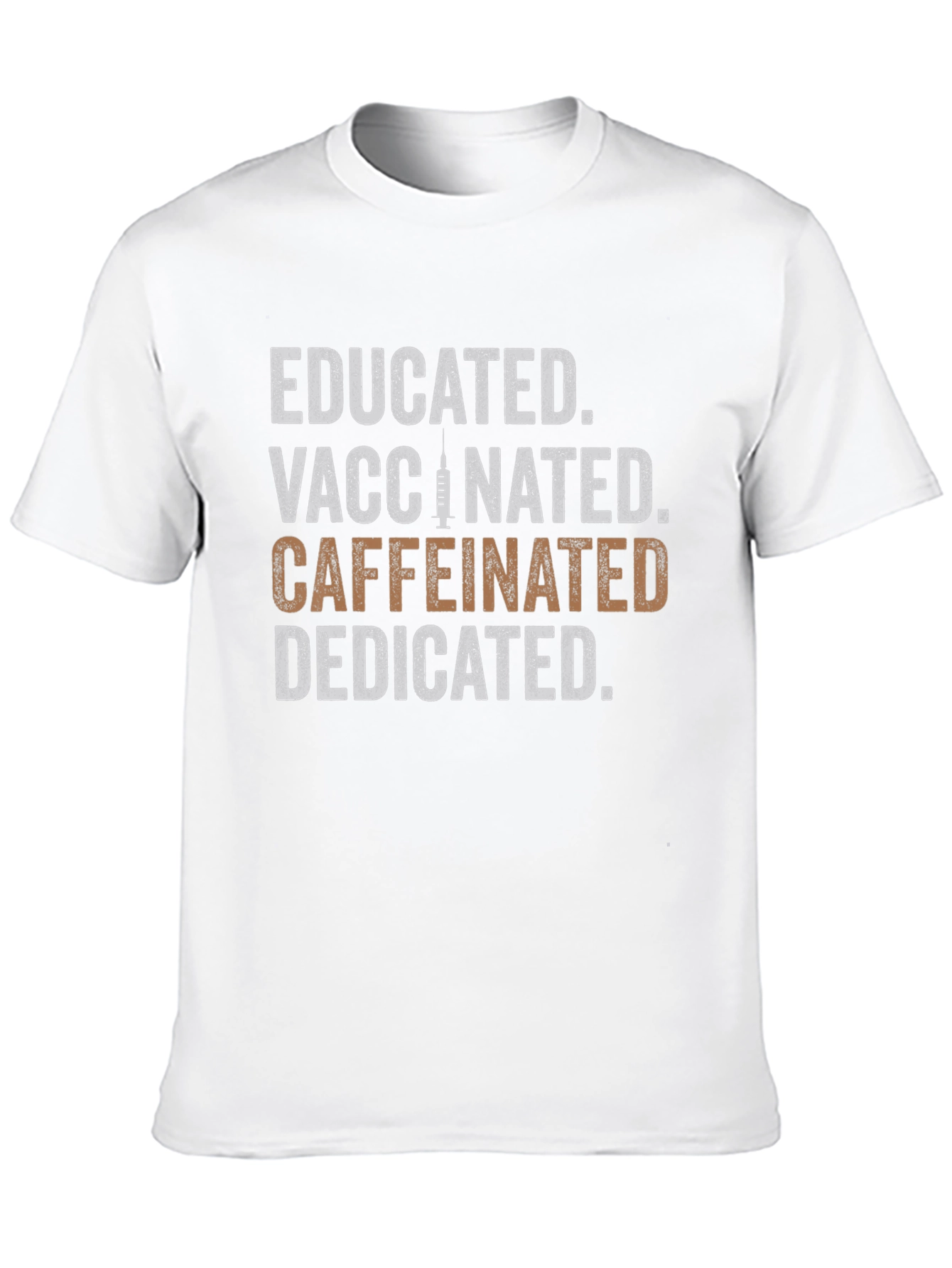 Educated Vaccinated Caffeinated Dedicated Graphic Tee