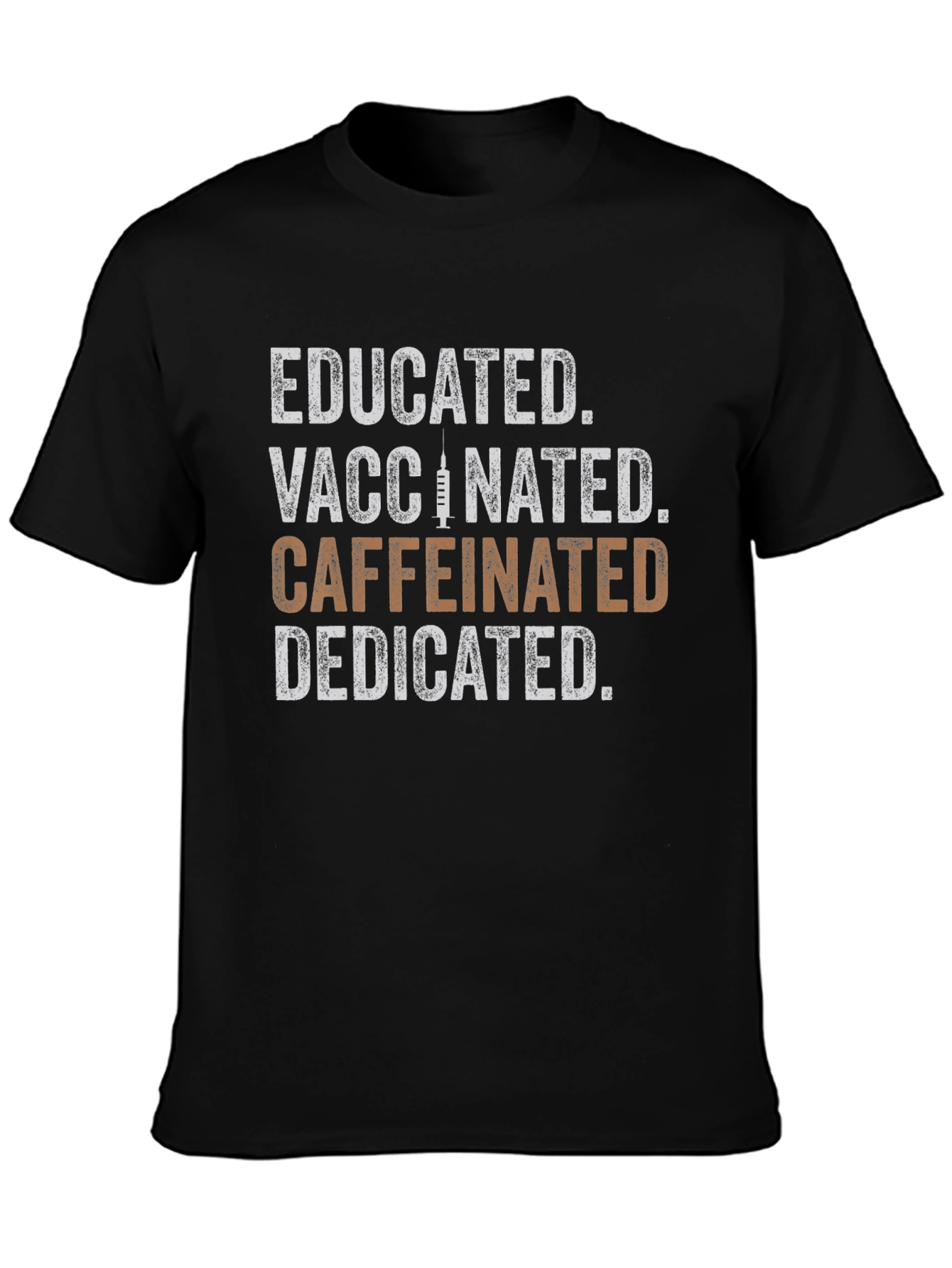 Educated Vaccinated Caffeinated Dedicated Graphic Tee