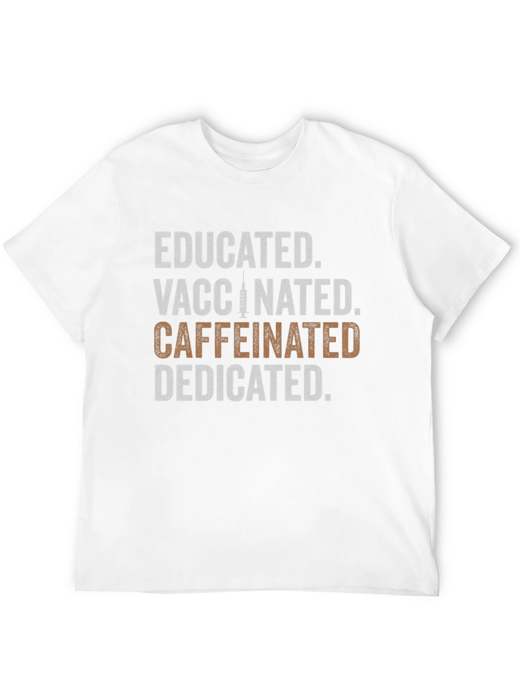 Educated Vaccinated Caffeinated Dedicated Graphic Tee