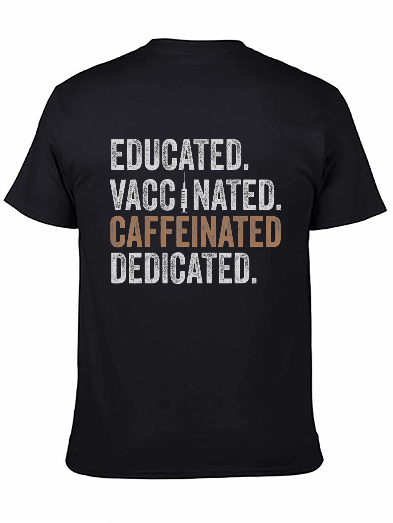 Educated Vaccinated Caffeinated Dedicated Graphic Tee