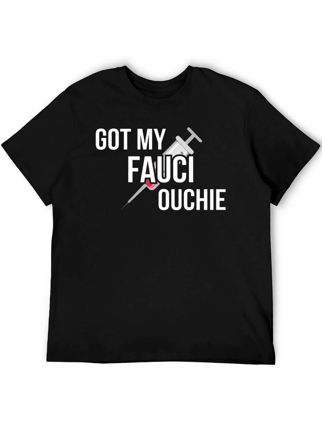 Got My Fauci Ouchie Graphic T-Shirt