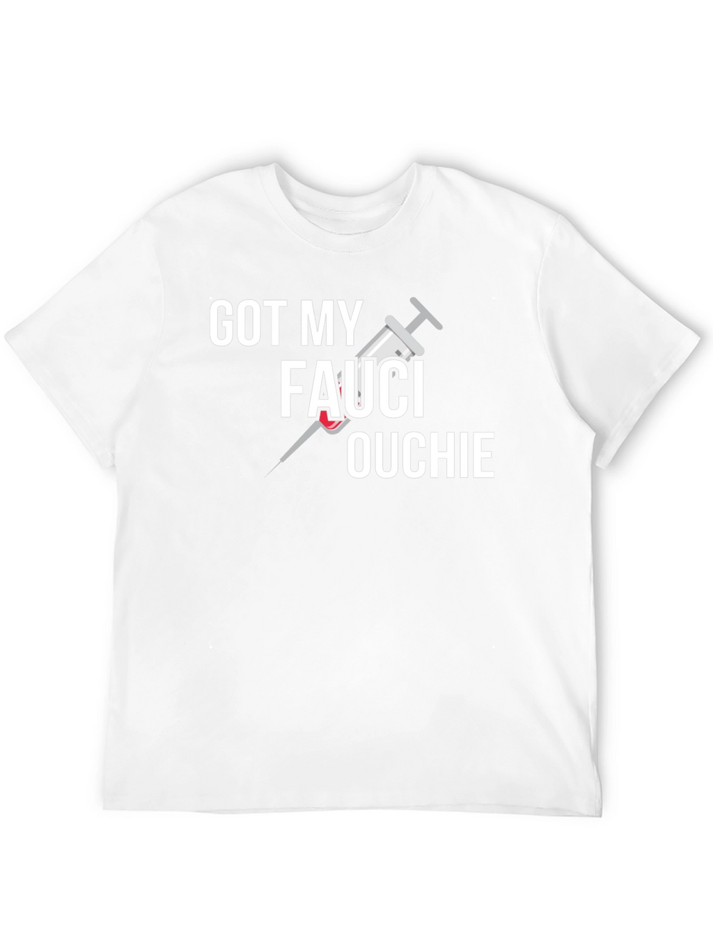 Got My Fauci Ouchie Graphic T-Shirt