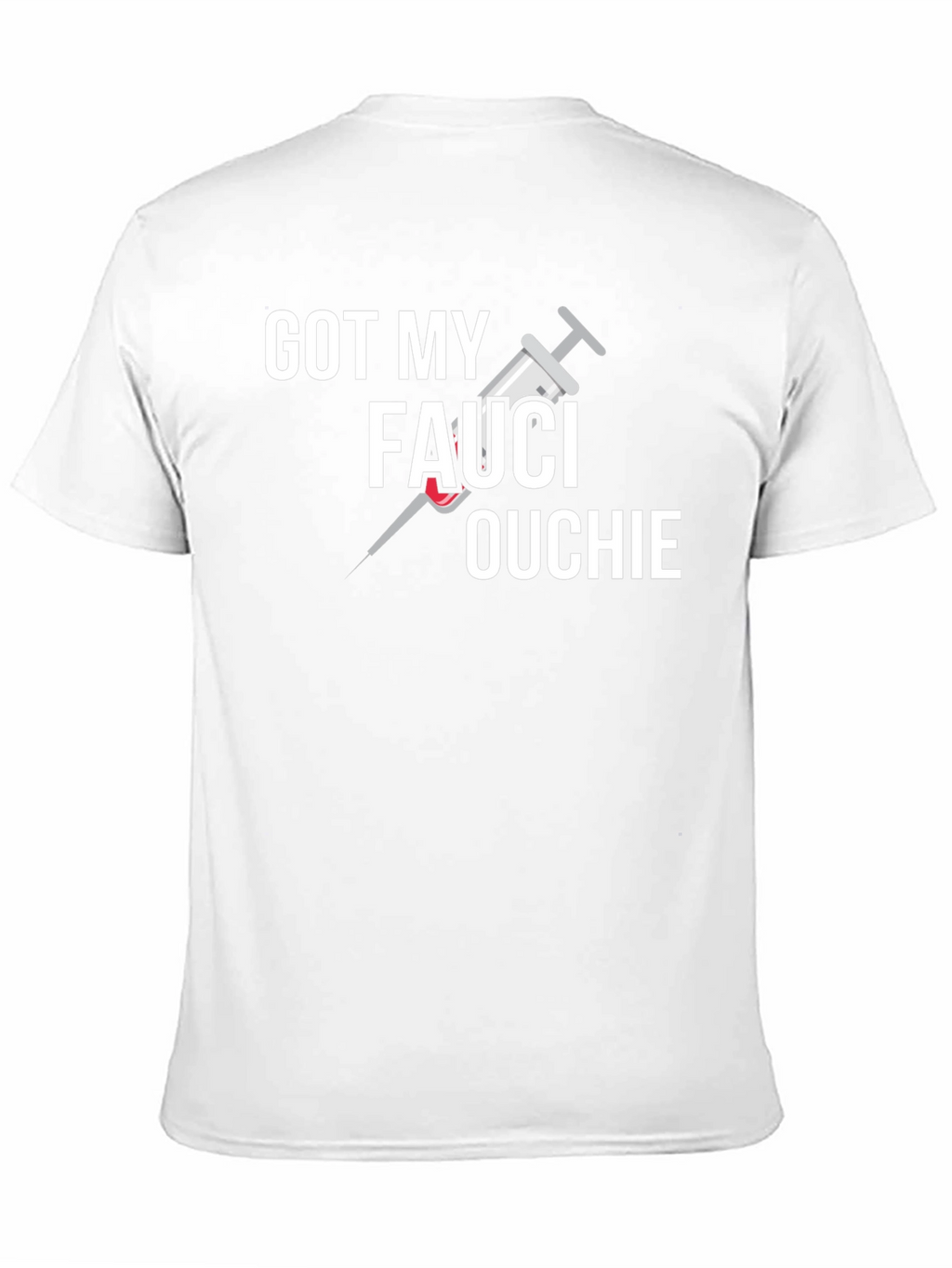 Got My Fauci Ouchie Graphic T-Shirt
