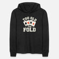 Too Old To Fold Poker Player Gambling