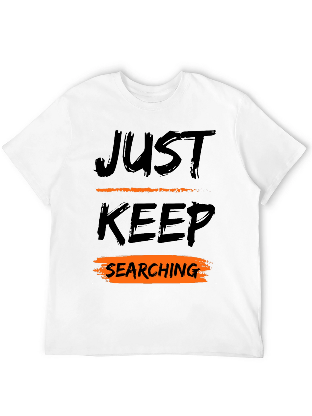 Just Keep Searching Graphic Tee