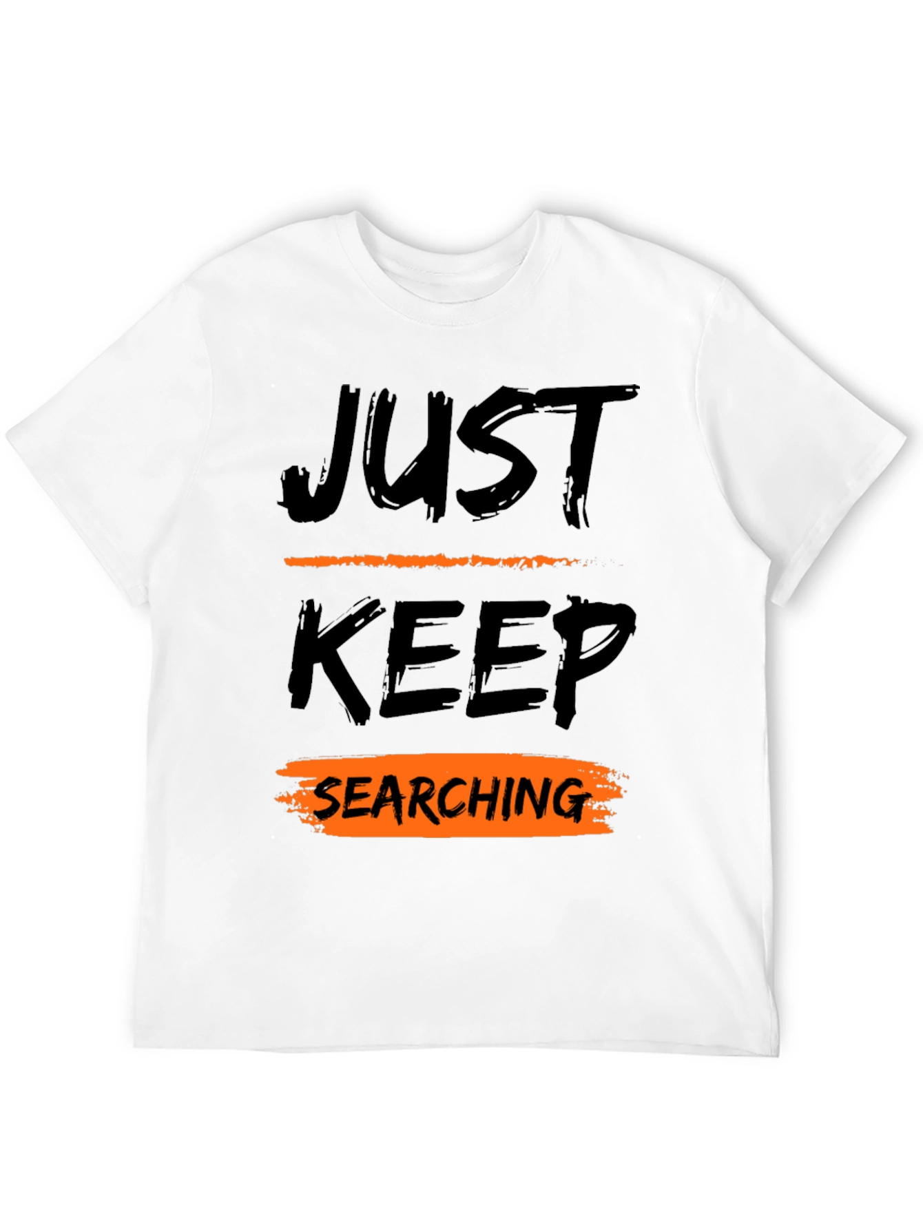 Just Keep Searching Graphic Tee