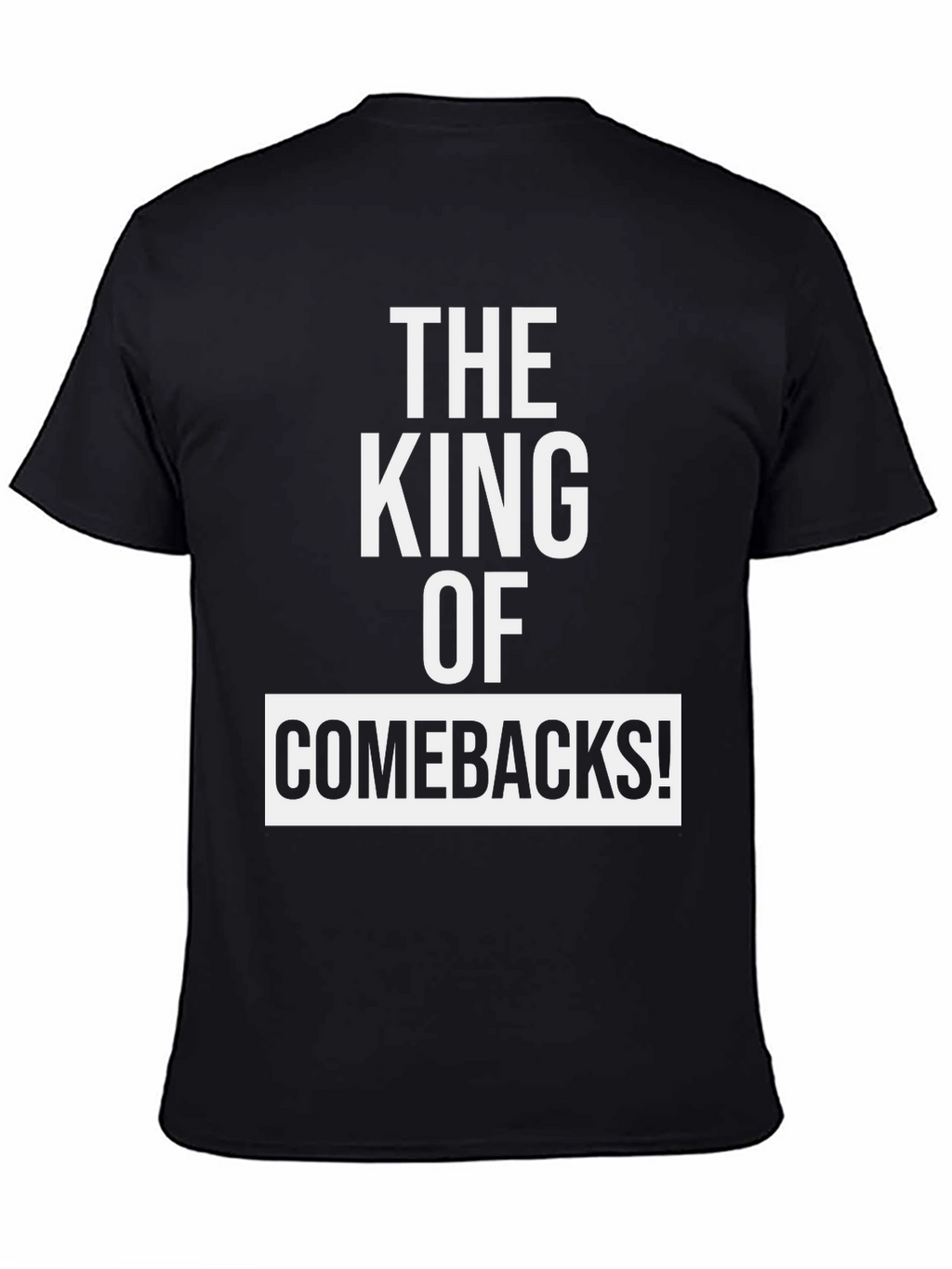 The King of Comebacks T-Shirt - Mens Graphic Tee