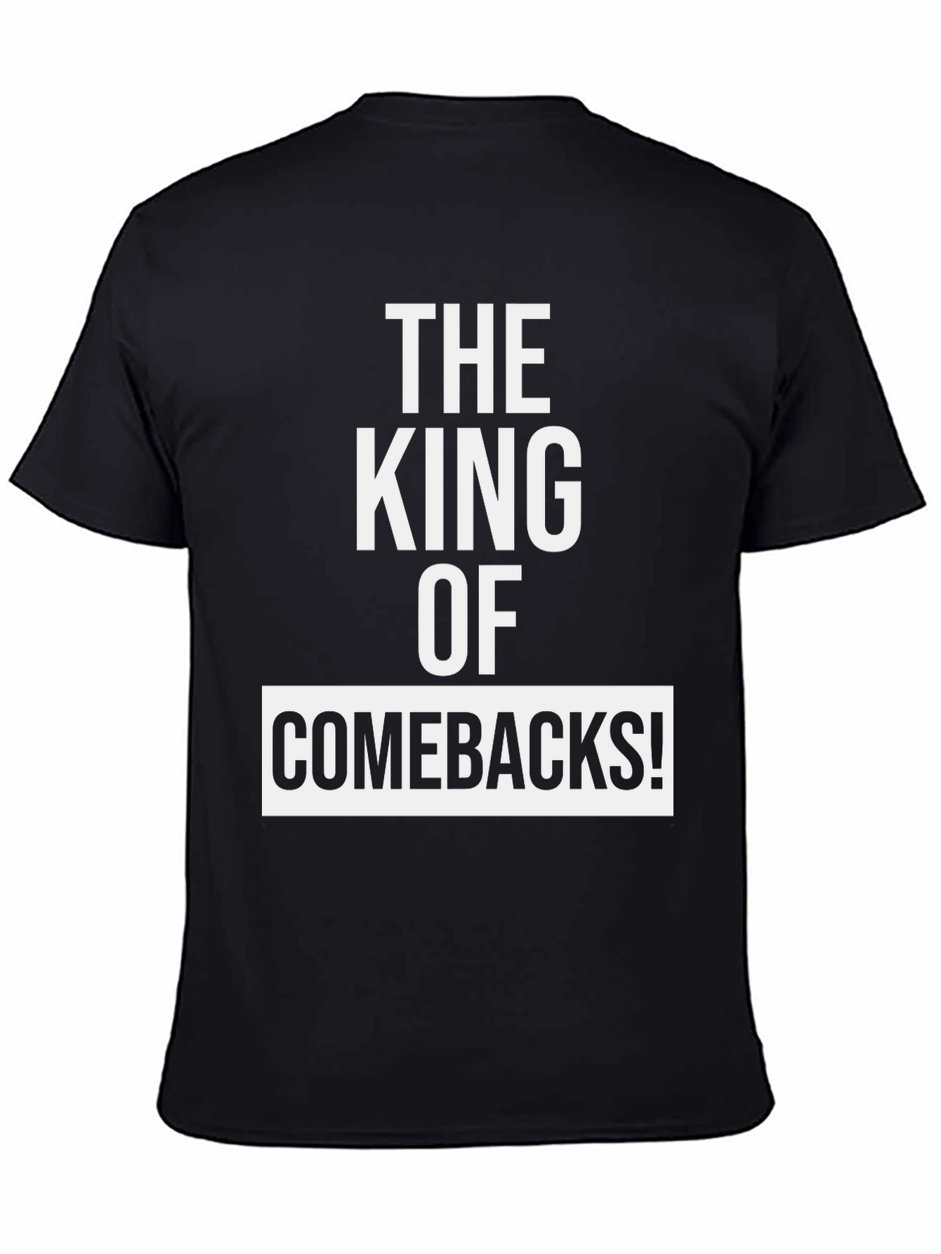 The King of Comebacks T-Shirt - Mens Graphic Tee