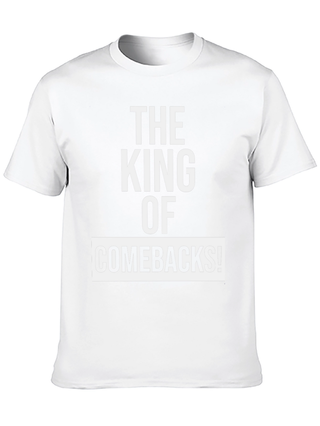 The King of Comebacks T-Shirt - Mens Graphic Tee