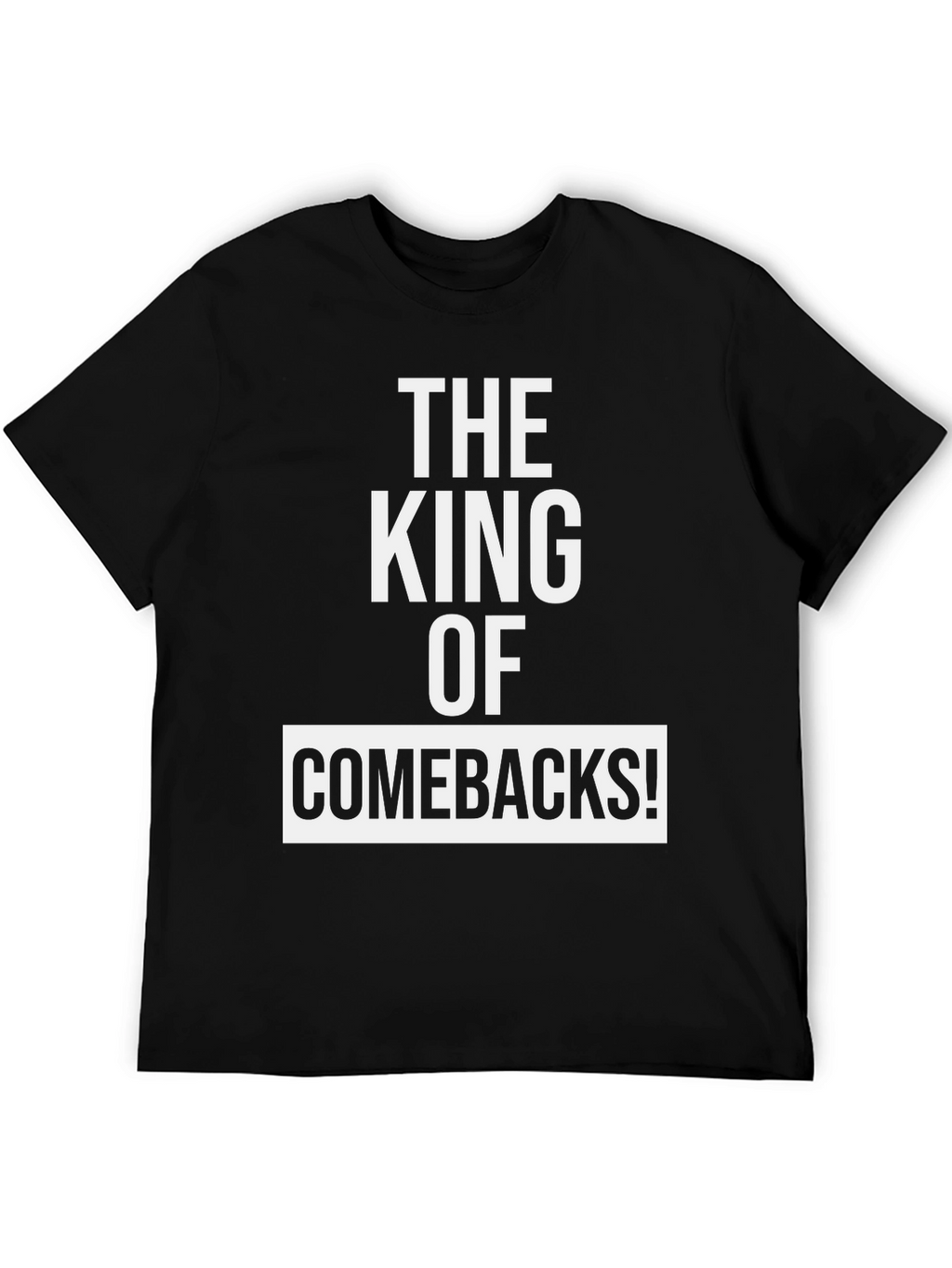 The King of Comebacks T-Shirt - Mens Graphic Tee