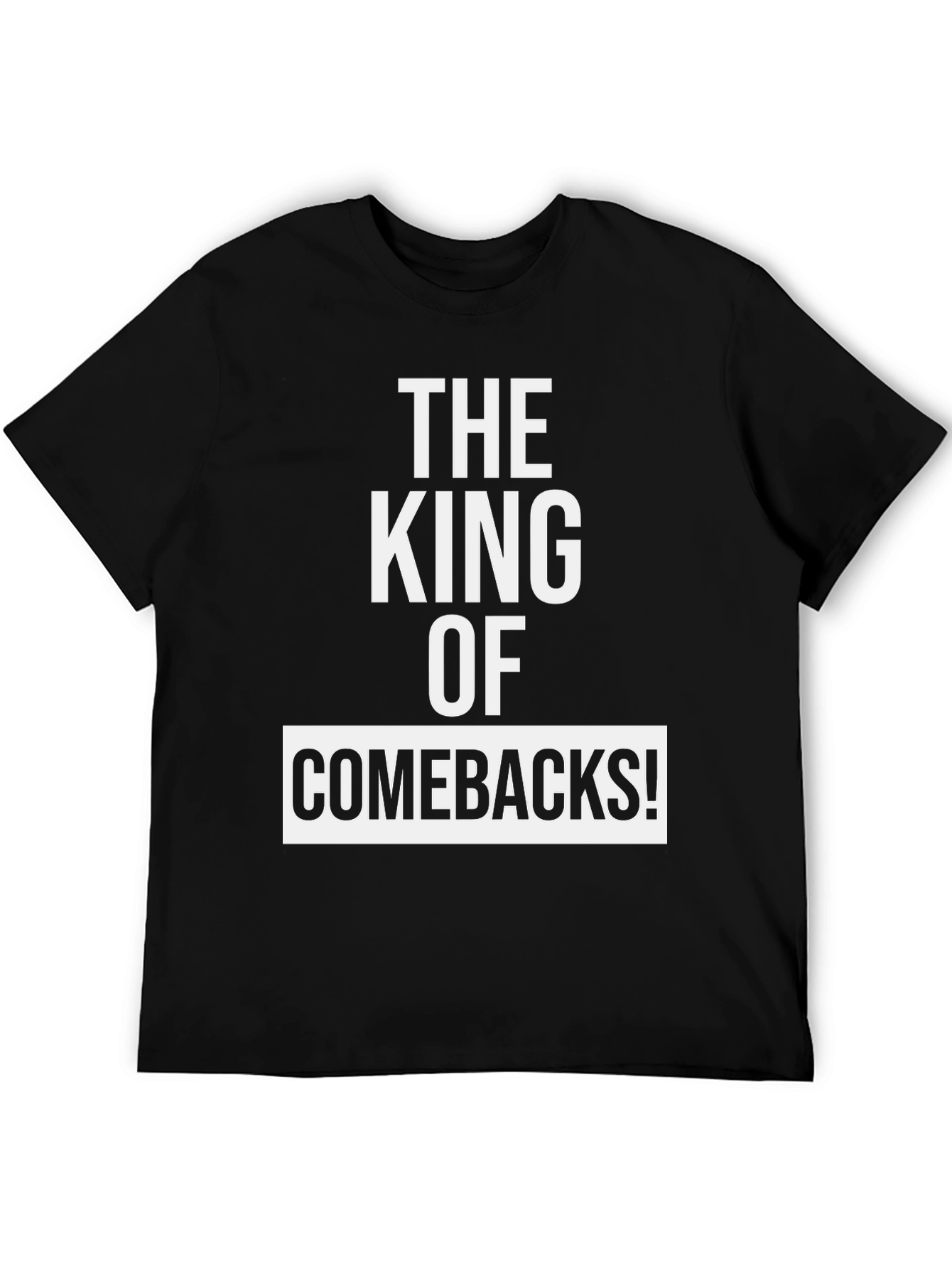 The King of Comebacks T-Shirt - Mens Graphic Tee