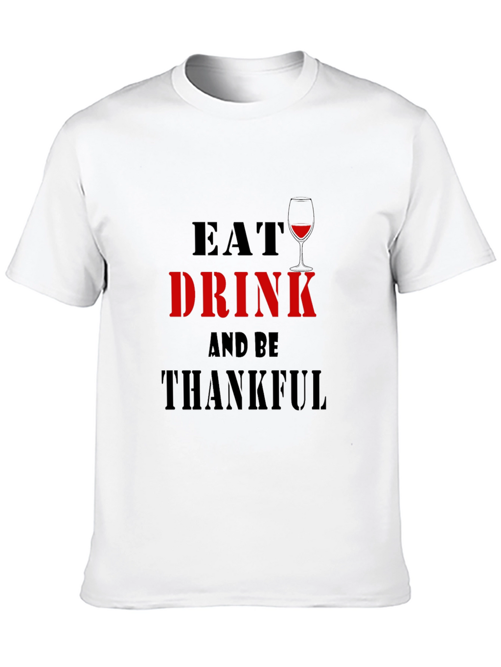 Eat Drink and Be Thankful Graphic Tee