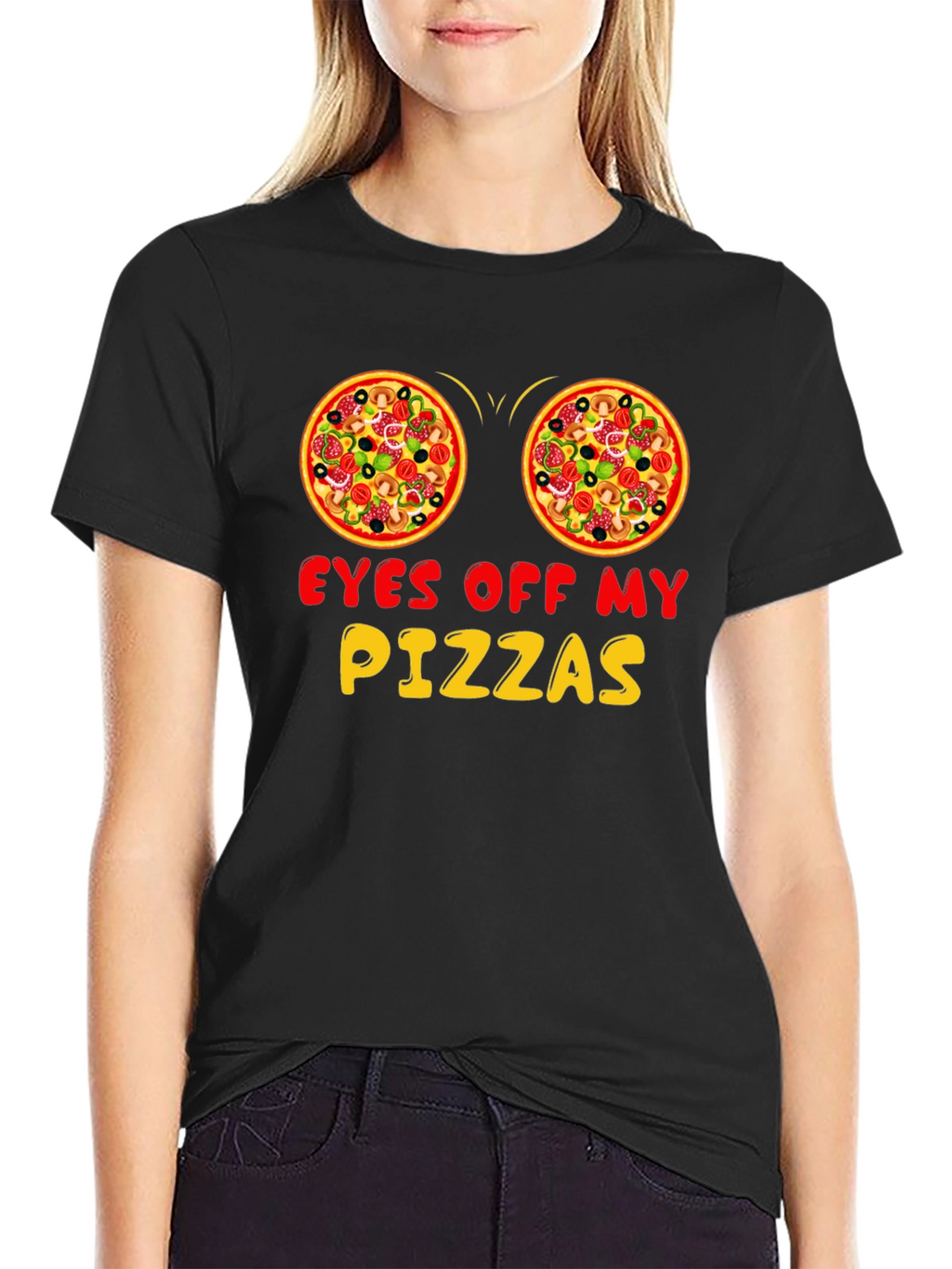 Eyes Off My Pizzas Funny Graphic T-Shirt