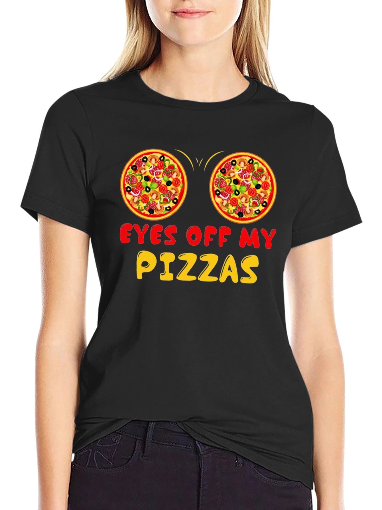 Eyes Off My Pizzas Funny Graphic T-Shirt