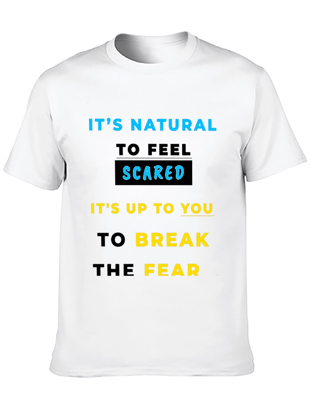 Inspirational Graphic T-Shirt - Break the Fear