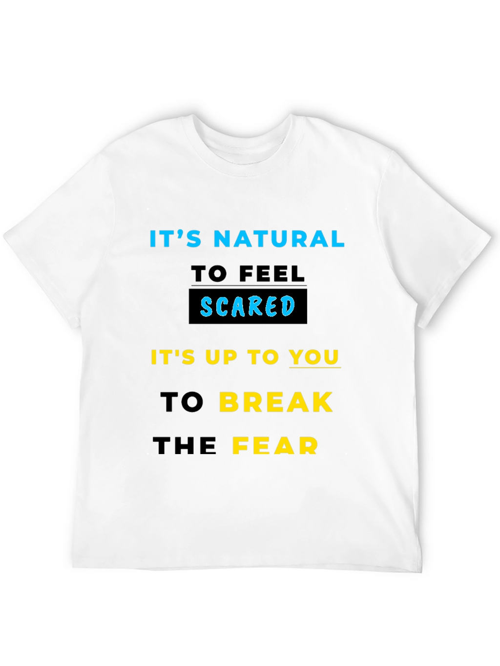 Inspirational Graphic T-Shirt - Break the Fear