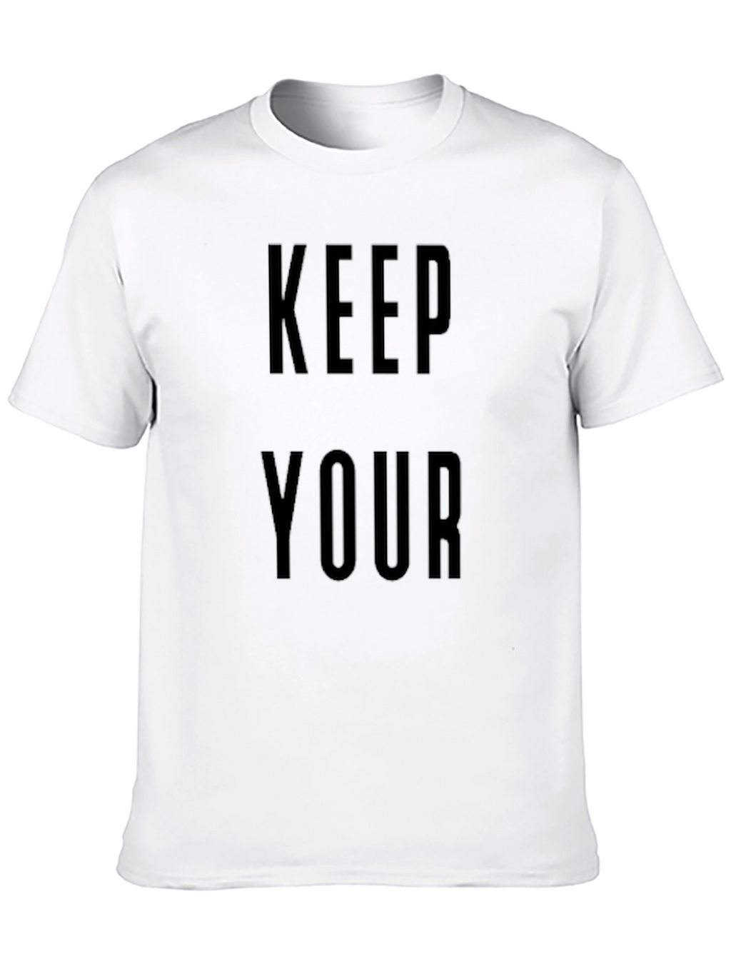 Keep Your T-Shirt | Bold Statement Tee
