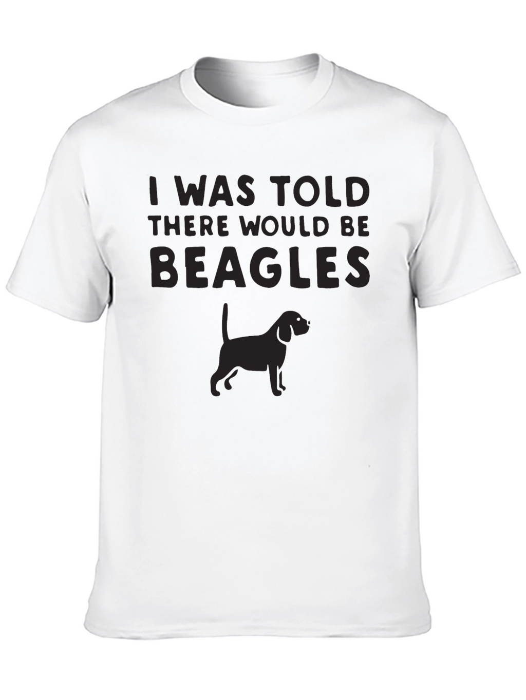 I Was Told There Would Be Beagles T-Shirt