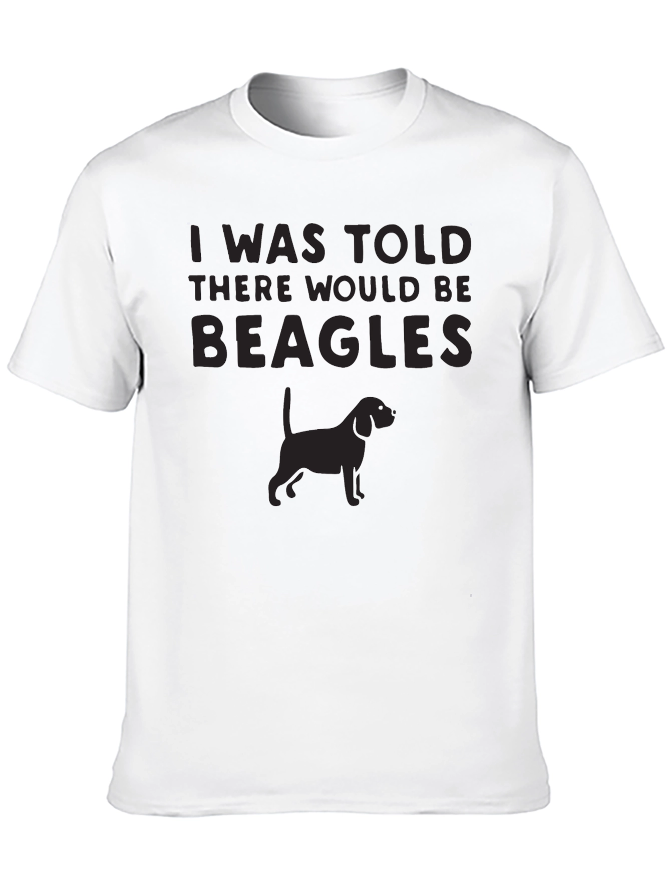 I Was Told There Would Be Beagles T-Shirt