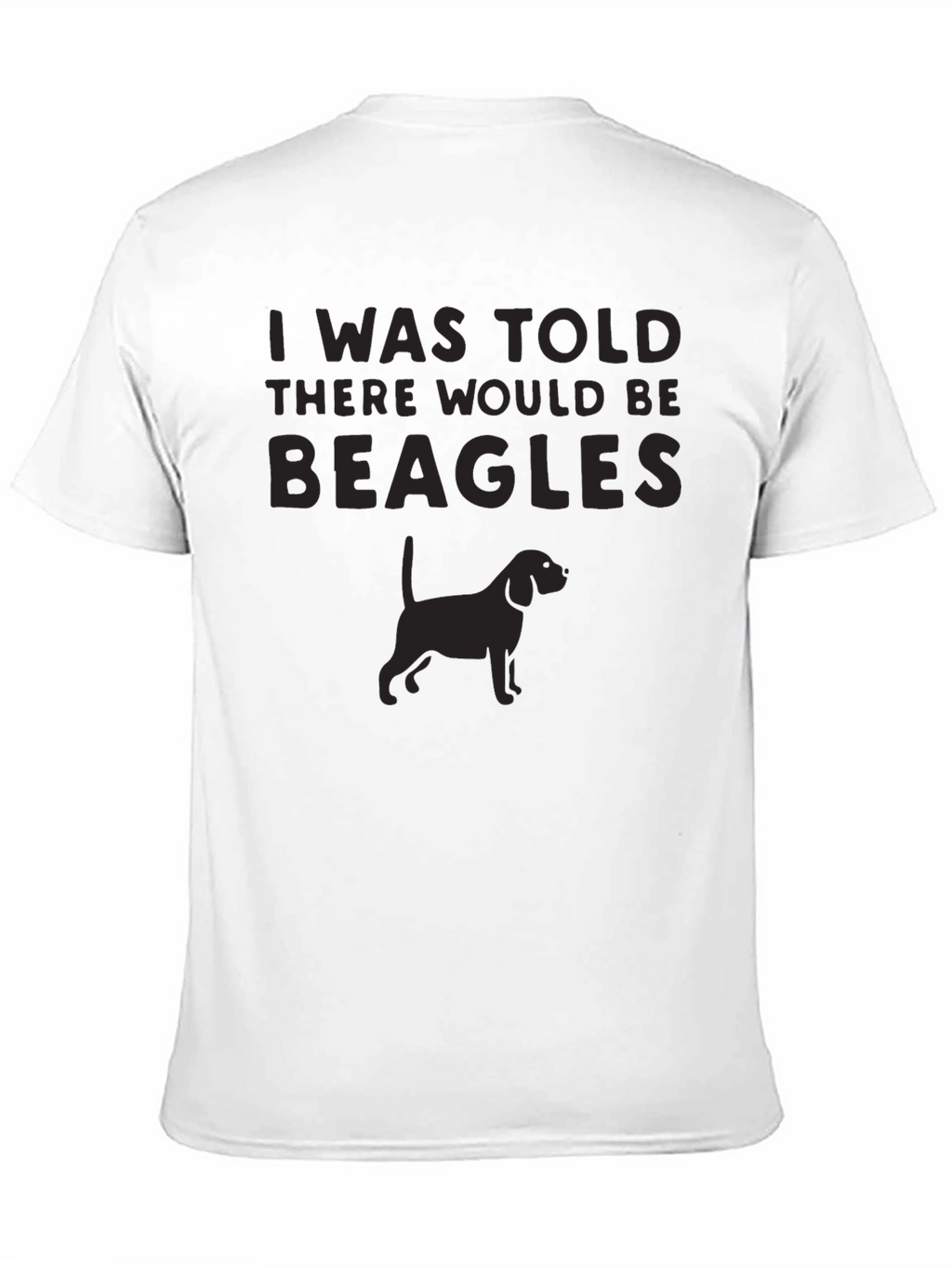 I Was Told There Would Be Beagles T-Shirt