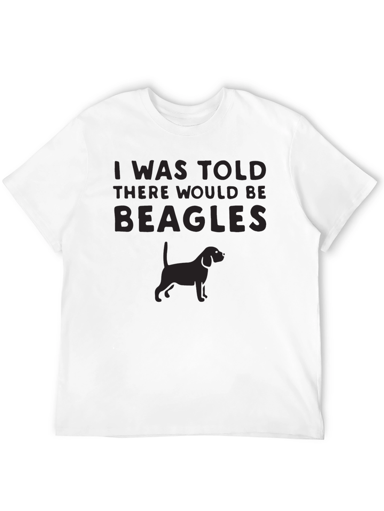I Was Told There Would Be Beagles T-Shirt