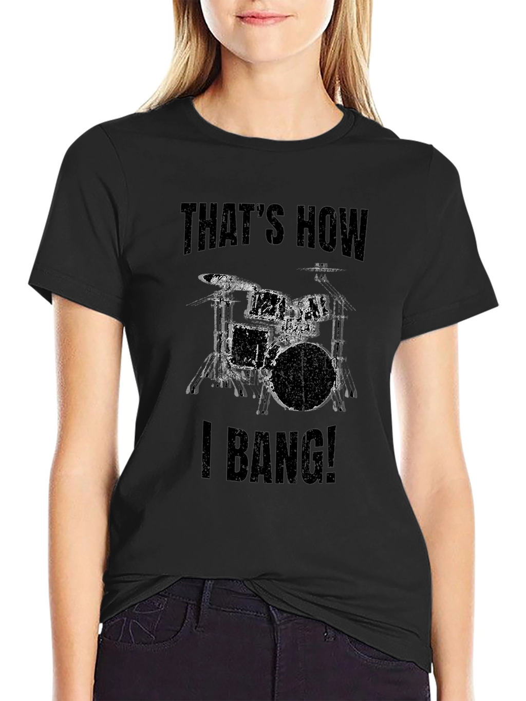 Thats How I Bang! Drummer T-Shirt