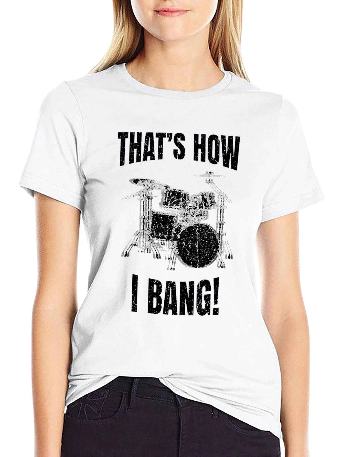 Thats How I Bang! Drummer T-Shirt