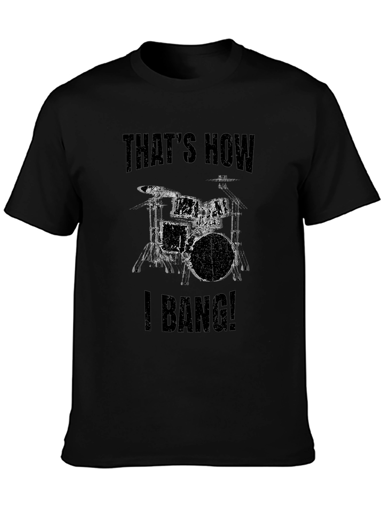 Thats How I Bang! Drummer T-Shirt