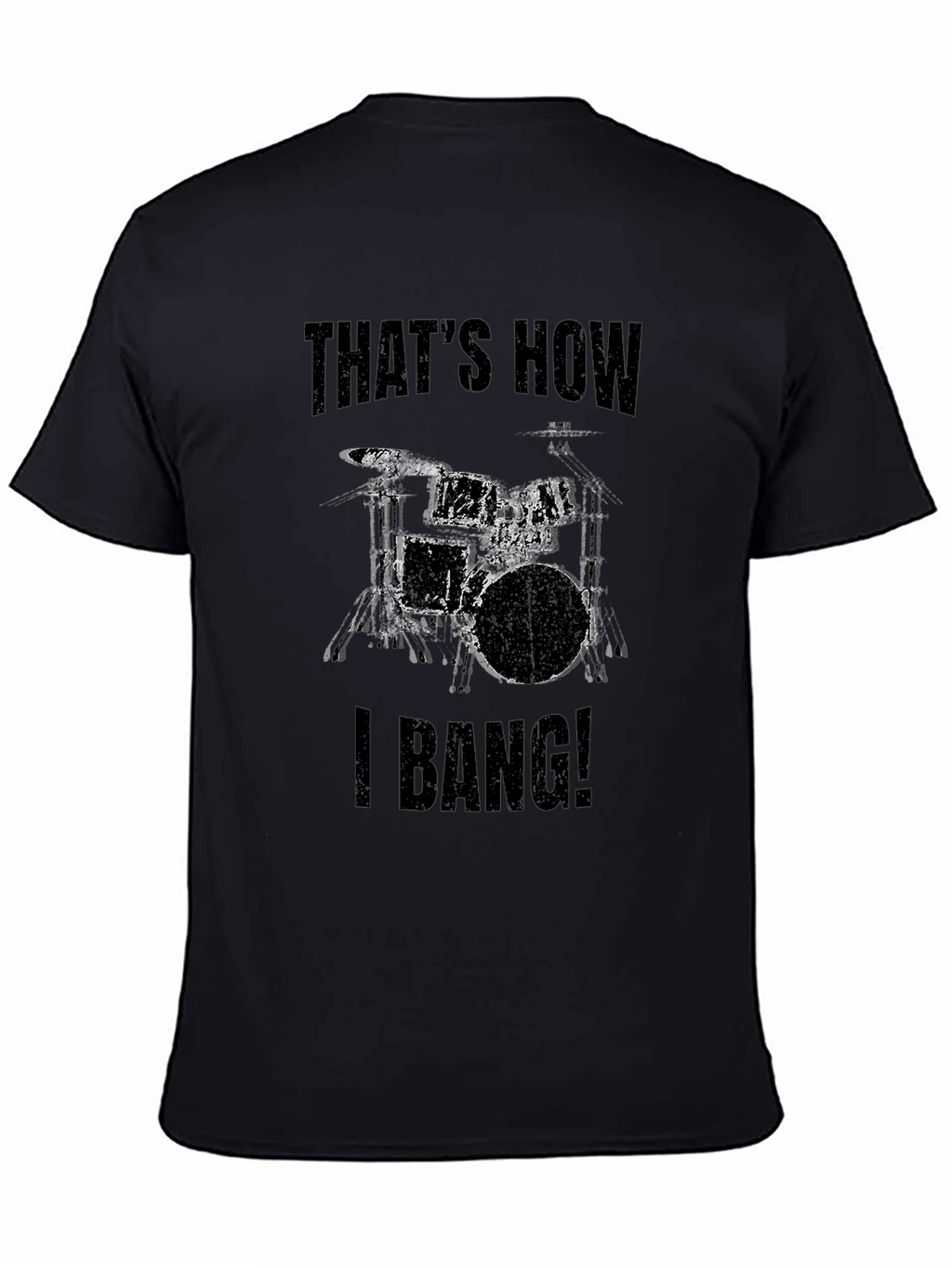 Thats How I Bang! Drummer T-Shirt