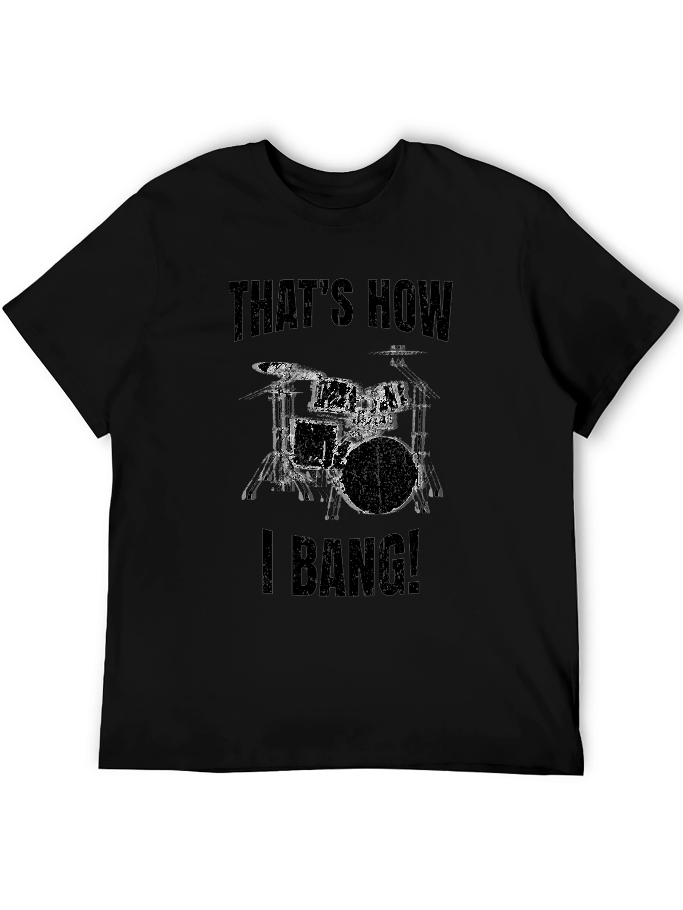 Thats How I Bang! Drummer T-Shirt