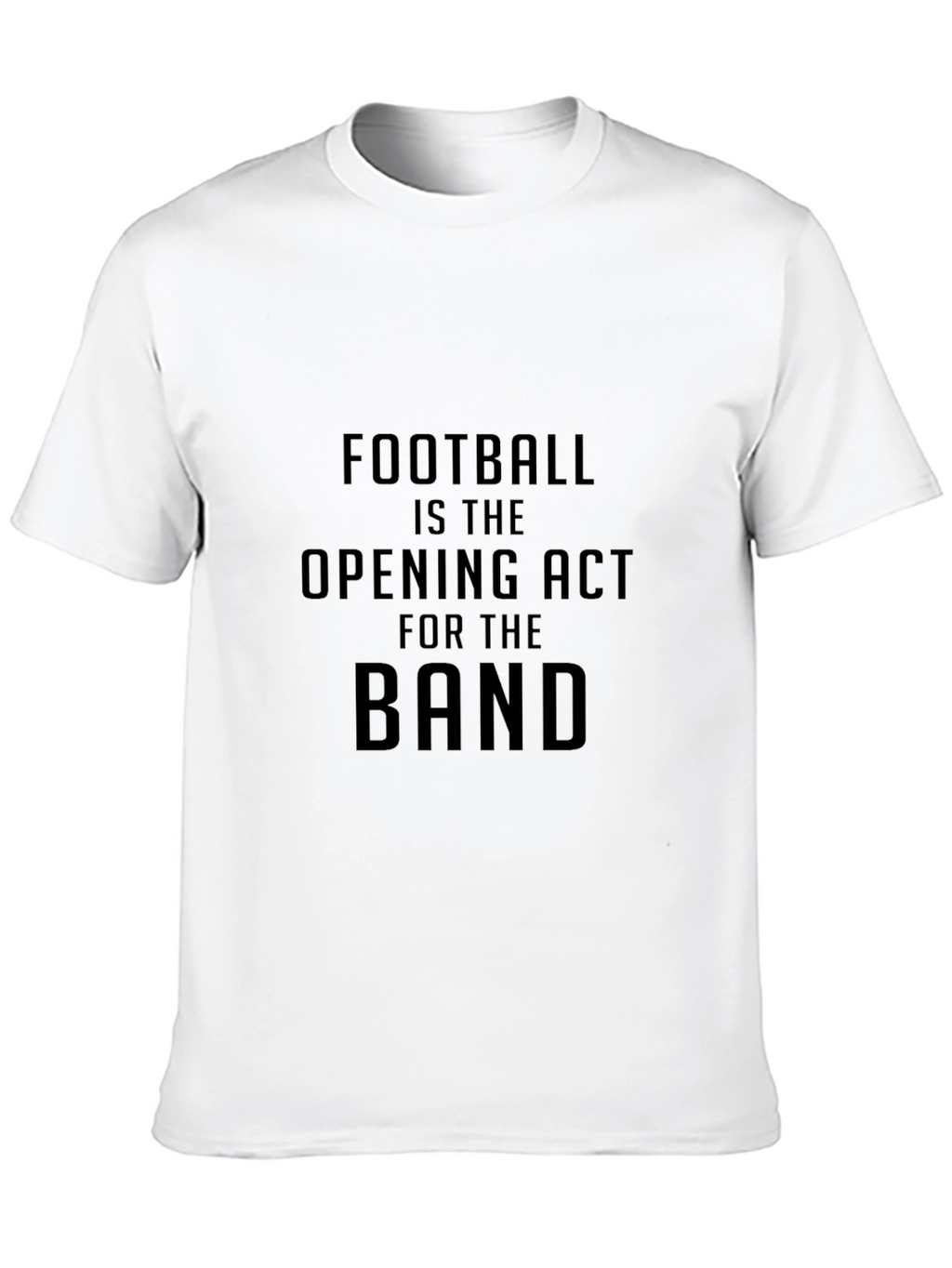 Football Is the Opening Act T-Shirt