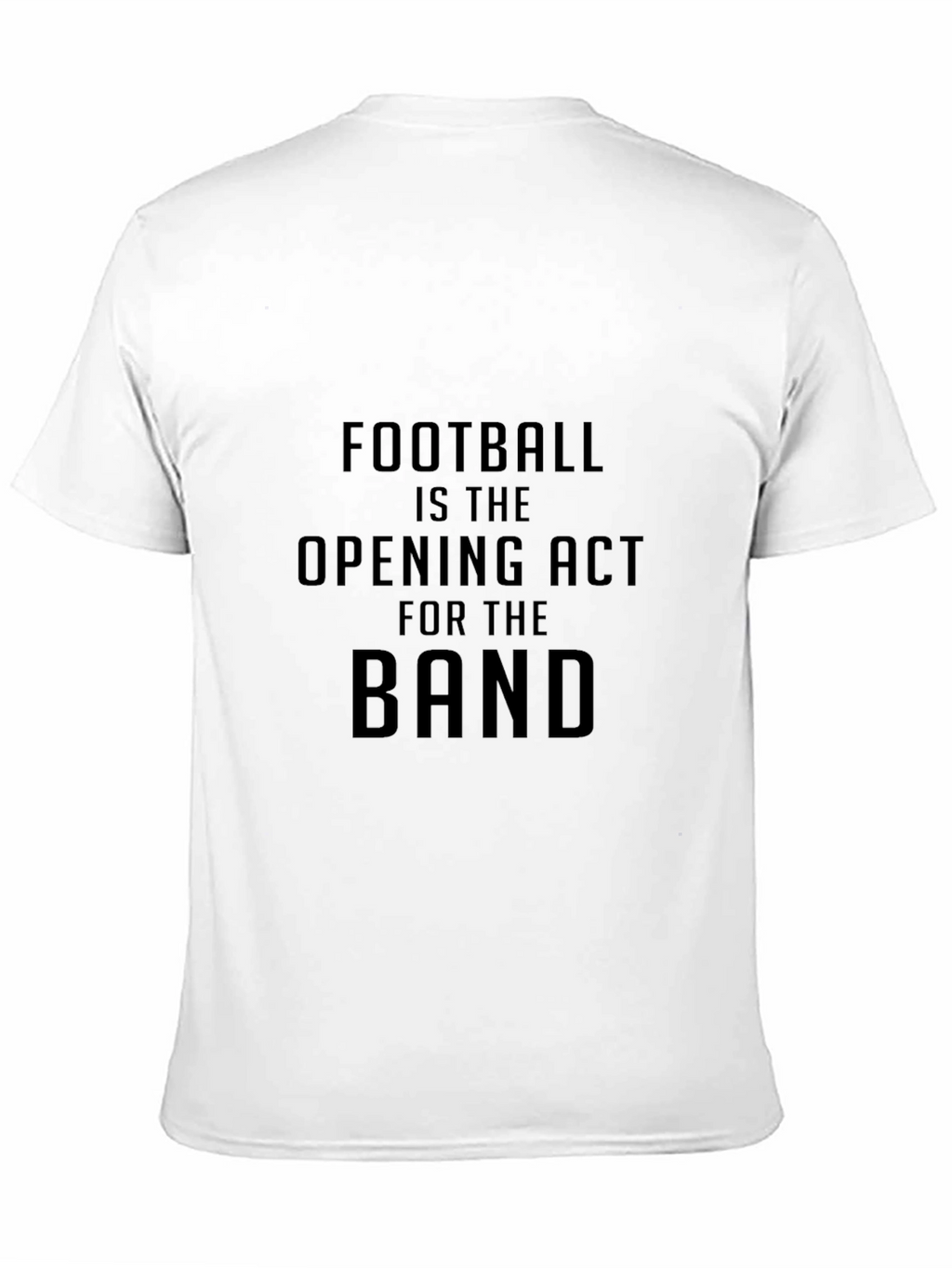 Football Is the Opening Act T-Shirt