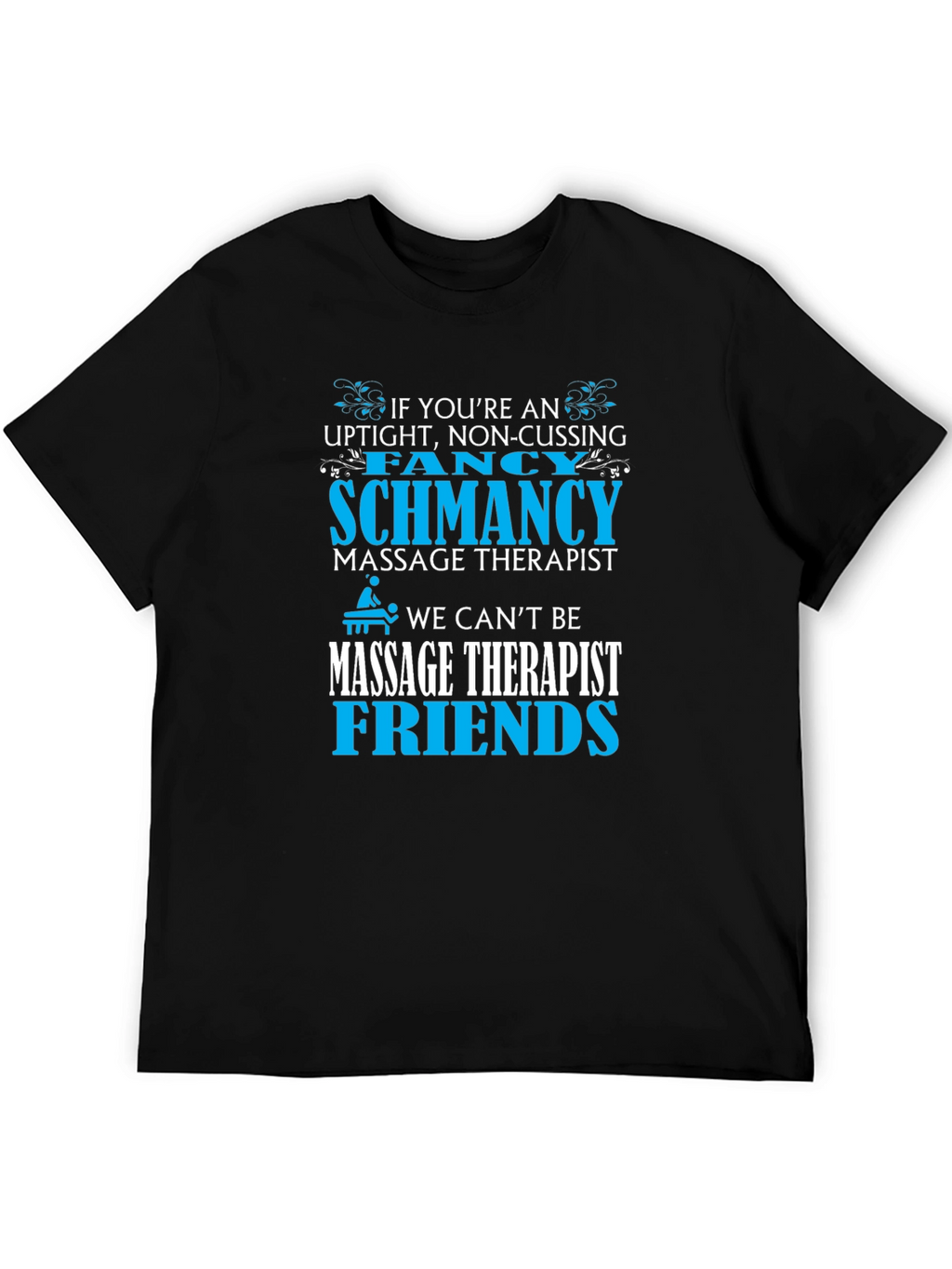 Massage Therapist T-Shirt - Funny Slogan