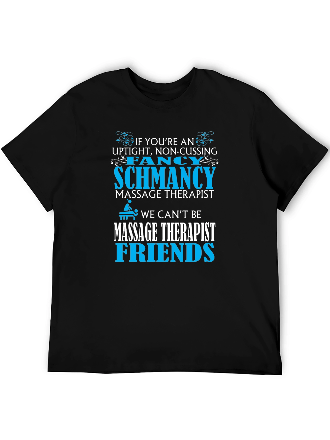 Massage Therapist T-Shirt - Funny Slogan