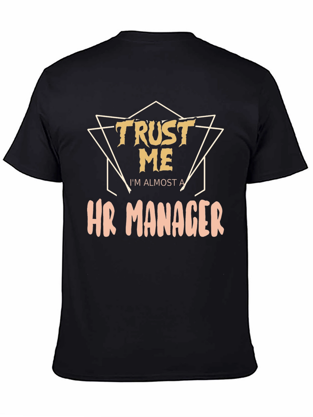 Trust Me Im Almost a HR Manager T-Shirt