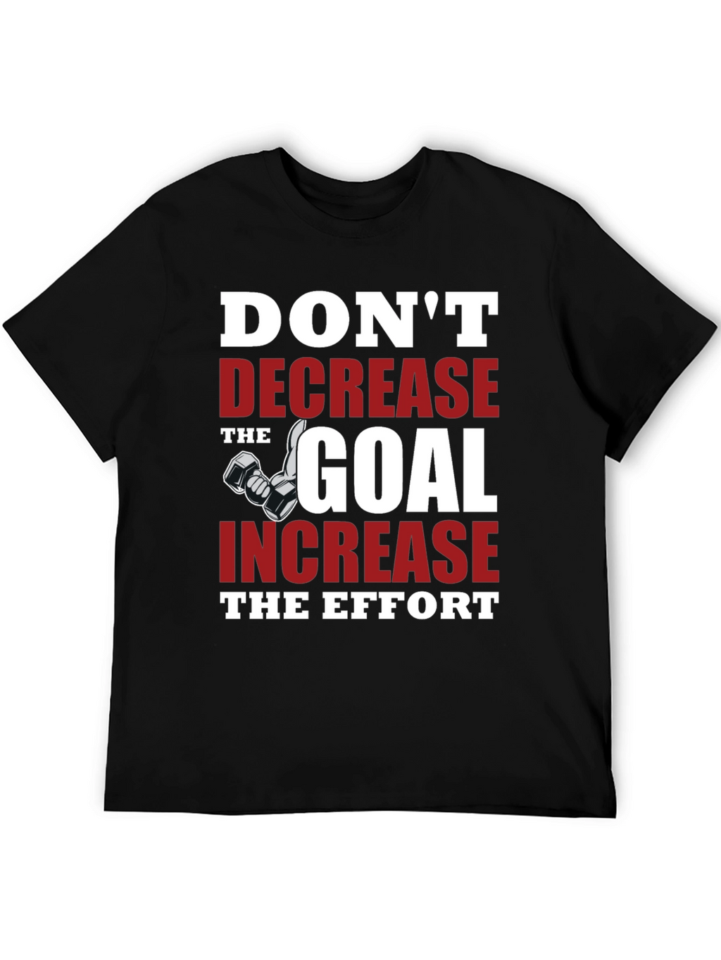 Motivational Gym T-Shirt - Dont Decrease the Goal
