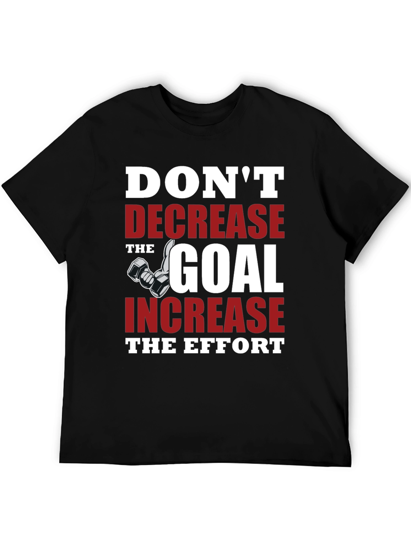 Motivational Gym T-Shirt - Dont Decrease the Goal